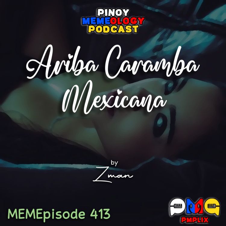 cover art for MEMEp. 413 : Ariba Caramba Mexicana by Zman