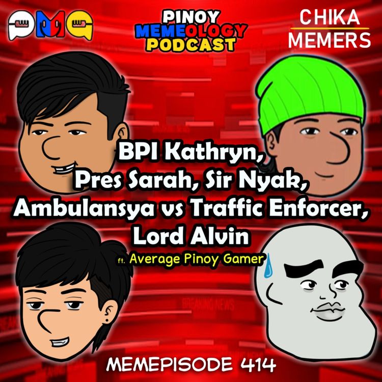 cover art for MEMEp. 414 : BPI Kathryn, Pres Sarah, Sir Nyak, Ambulansya vs Traffic Enforcer, Lord Alvin ft. Average Pinoy Gamer
