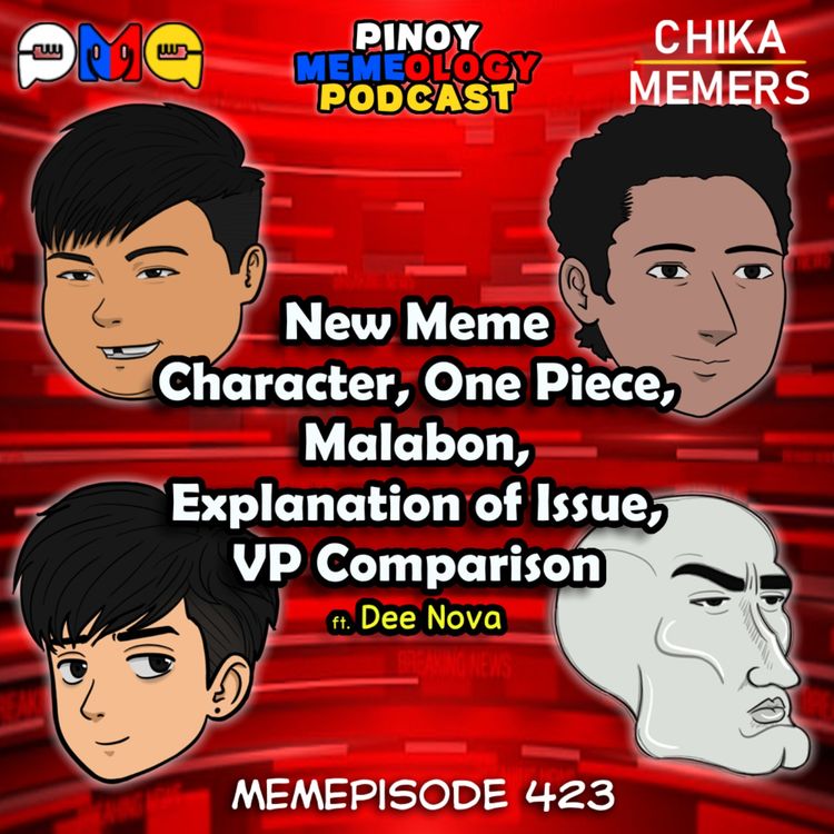 cover art for MEMEp. 423 : New Meme Character, One Piece, Malabon, Explanation of Issue,VP Comparison with Dee Nova