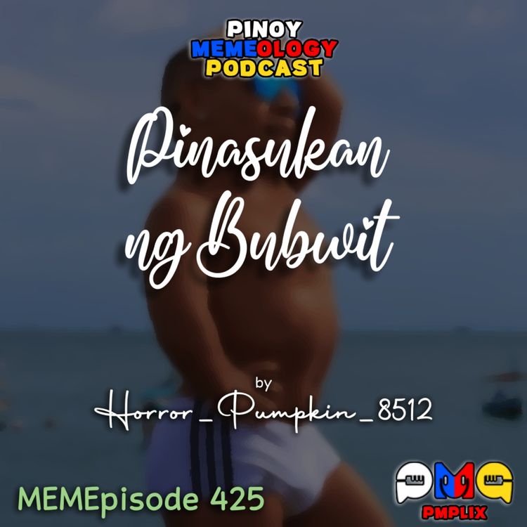 cover art for MEMEp. 425 : Pinasukan ng Bubwit by Horror_Pumpkin_8512