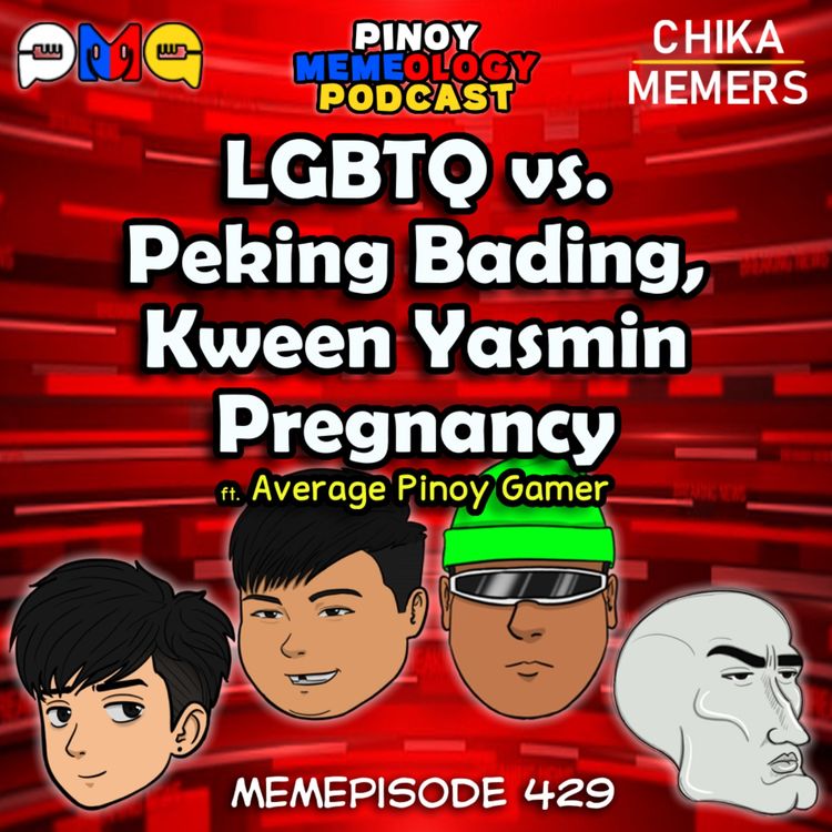 cover art for MEMEp. 429 : LGBTQ vs. Peking Bading, Kween Yasmin Pregnancy ft. Average Pinoy Gamer