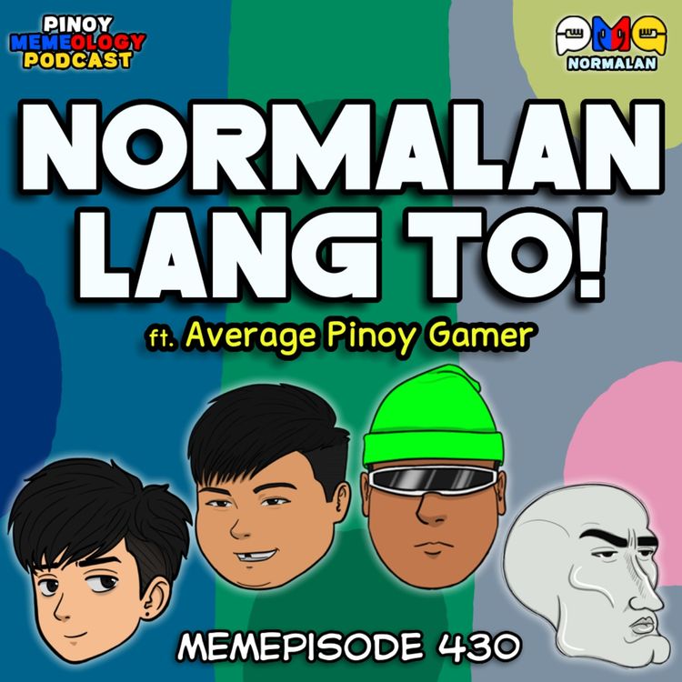 cover art for MEMEp. 430 : NORMALAN LANG TO! ft. Average Pinoy Gamer
