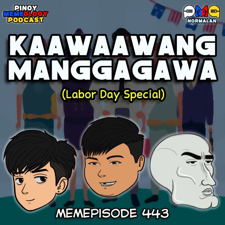 cover art for MEMEp. 443 : Kaawaawang Manggagawa (Labor Day Special)