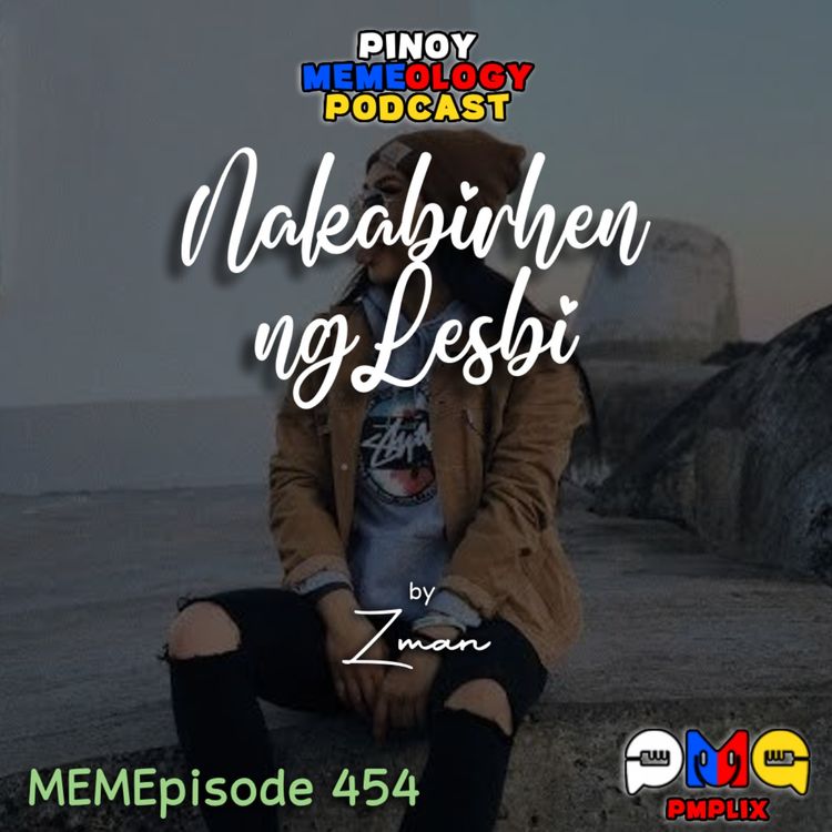 cover art for MEMEp. 454 : Nakabirhen ng Lesbi by Zman