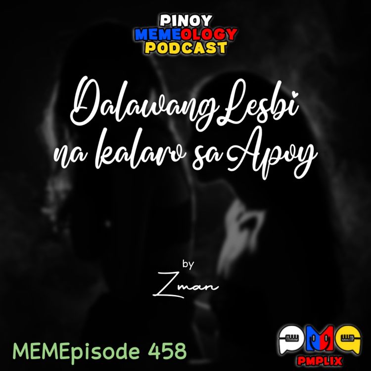cover art for MEMEp. 458 : Dalawang Lesbi na kalaro sa Apoy by Zman
