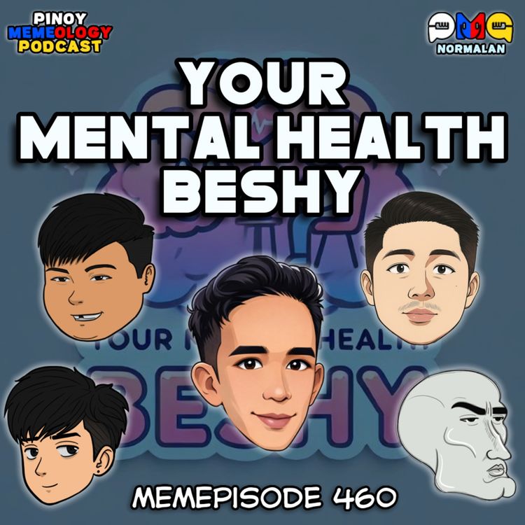 cover art for MEMEp. 460 : Your Mental Health Beshy