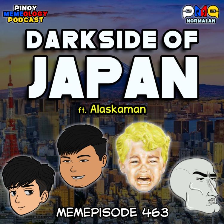 cover art for MEMEp. 463 : Darkside of Japan ft. Alaskaman