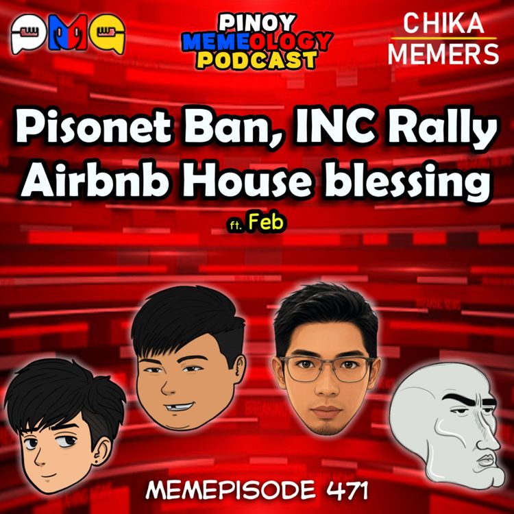 cover art for MEMEp. 471 : Pisonet Ban, INC Rally, Airbnb House blessing with Feb