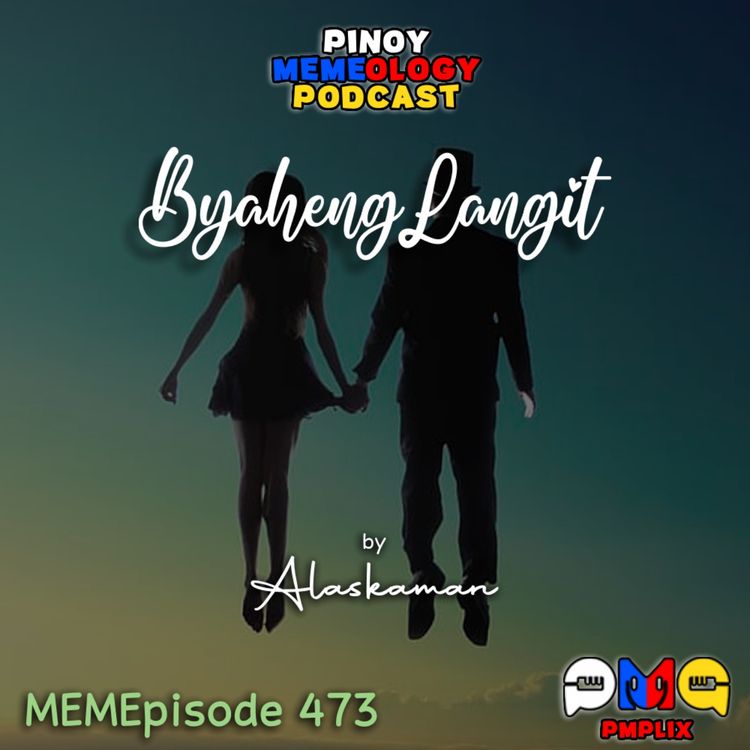 cover art for MEMEp. 473 : Byaheng Langit by Alaskaman