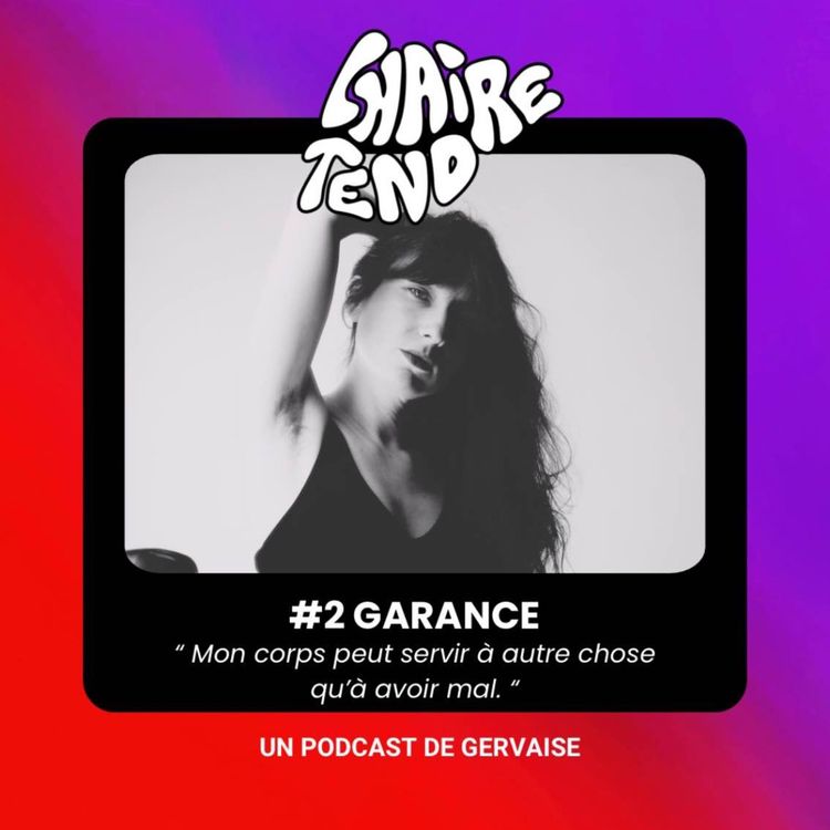 cover art for EP.2 - GARANCE  " Mon corps peut servir à autre chose qu'à avoir mal. "