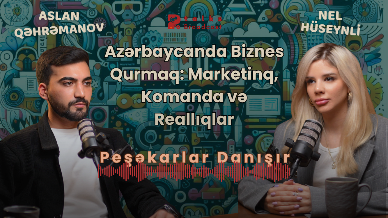 cover art for Azərbaycanda Biznes Qurmaq: Marketinq, Komanda və Reallıqlar | Aslan Qəhrəmanov