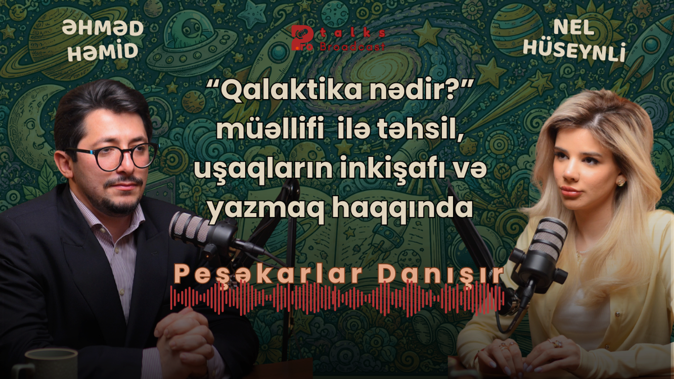 cover art for “Qalaktika nədir?” müəllifi ilə təhsil, uşaqların inkişafı və yazmaq haqqında | Əhməd Həmid 
