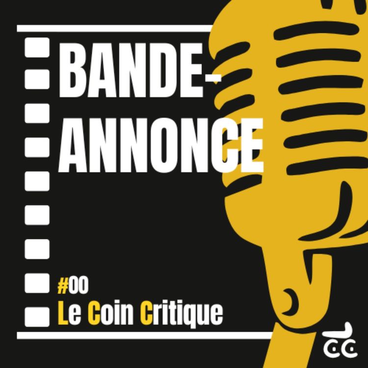 cover art for Le Coin Critique #00 - Bande Annonce