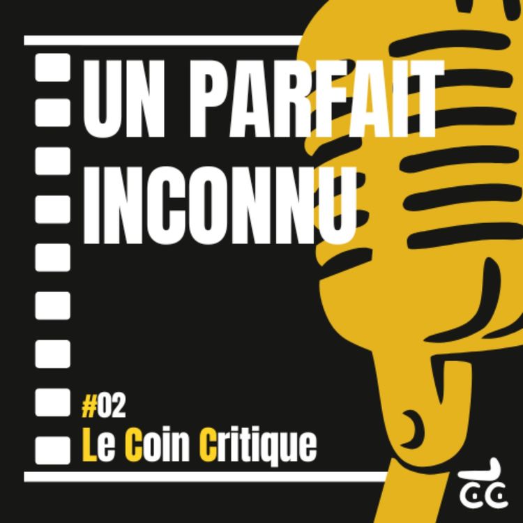 cover art for Le Coin Critique #02 - Un parfait inconnu