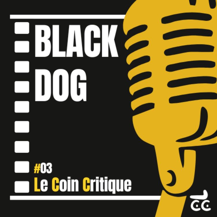cover art for Le Coin Critique #03 - Black Dog