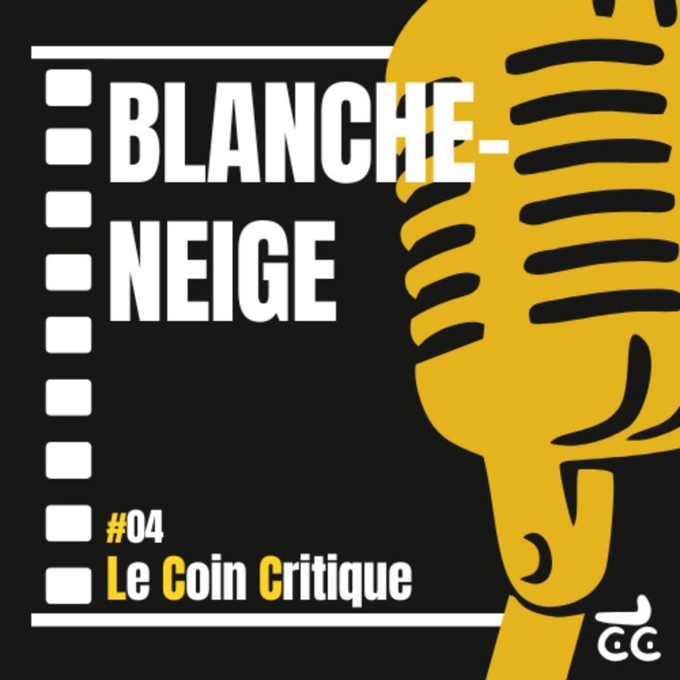 cover art for Le Coin Critique #04 - Blanche Neige (2025)