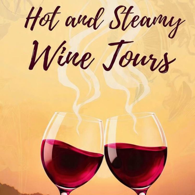 cover art for #65 - Hot Steamy Wine Tours