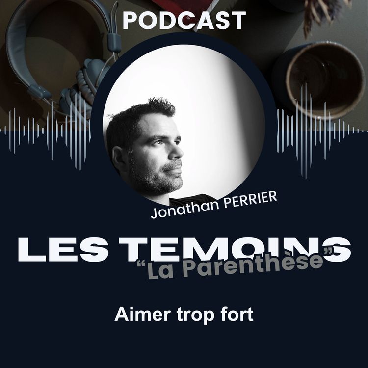 cover art for La Parenthèse - #1: Aimer trop fort