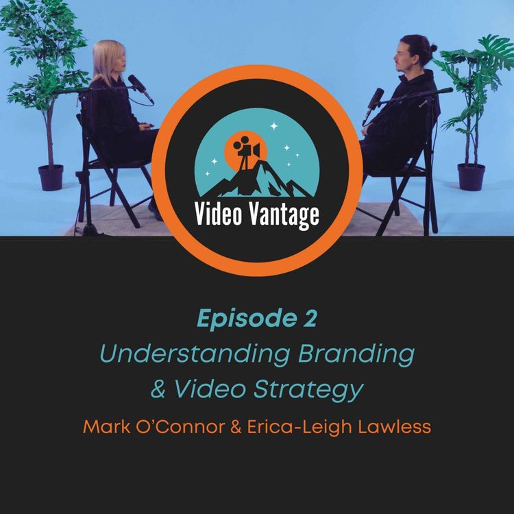 cover art for Episode 2: Understanding Branding & Video Strategy