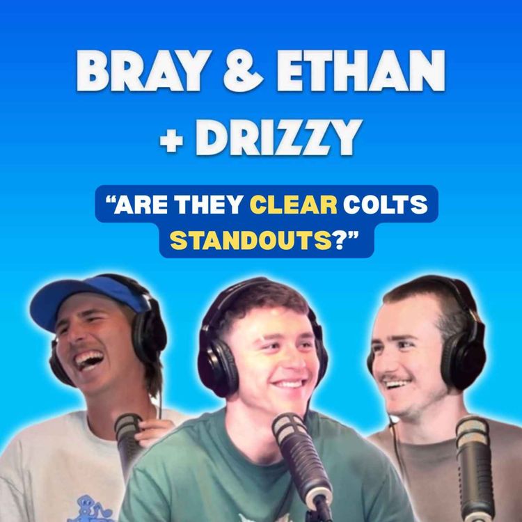cover art for Bray & Ethan + Drizzy | Colts Wash Up, Drizzy's New Modelling Career & Gather Round!