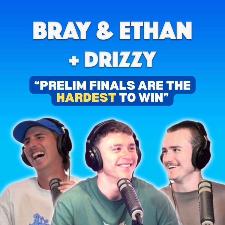 cover art for Bray & Ethan - Drizzy | No Drizzy, 3 Massive Prelim Finals & A Look Ahead To Grand Final Week!