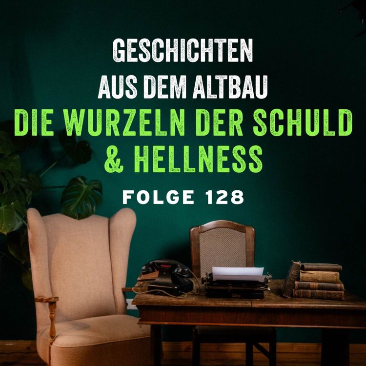 cover art for #128 - Die Wurzeln der Schuld und Hellness
