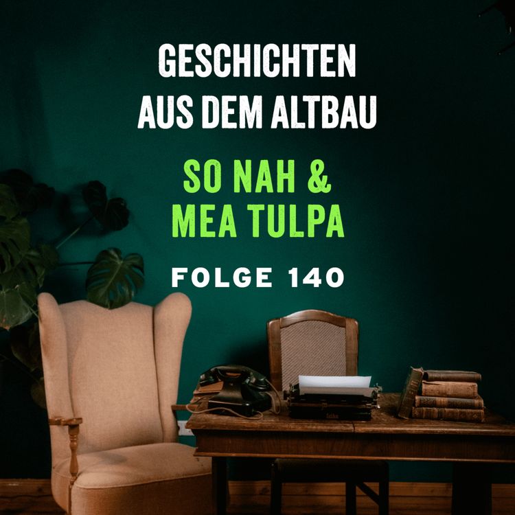 cover art for #140 - So nah und Mea Tulpa