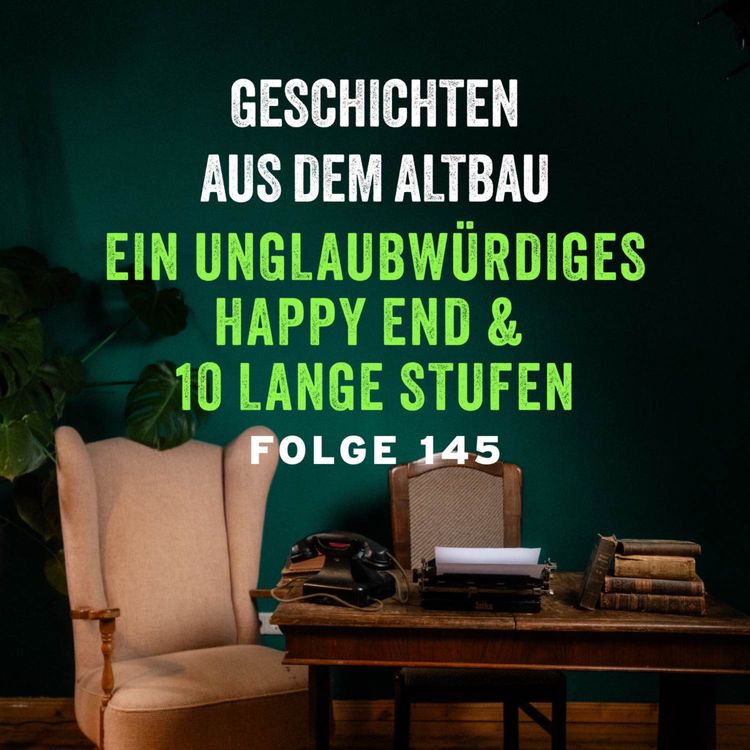 cover art for #145 - Ein unglaubwürdiges Happy End und 10 lange Stufen