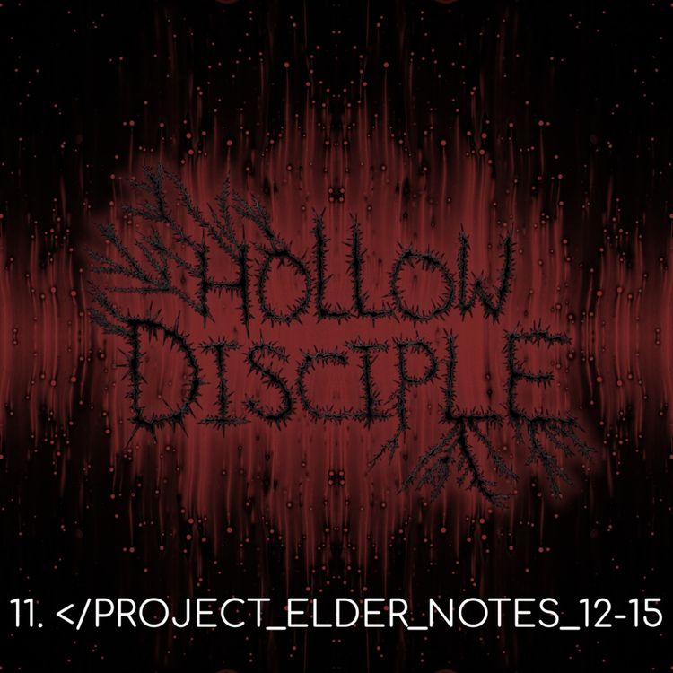 cover art for S1: E11 - PROJECT ELDER NOTES 12-15