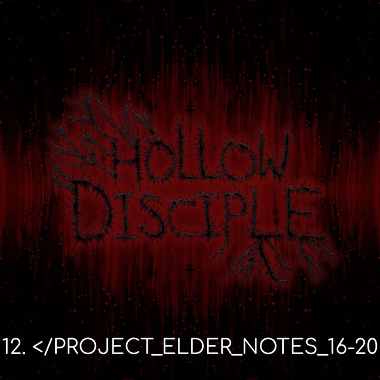 cover art for S1: E12 - PROJECT ELDER NOTES 16-20