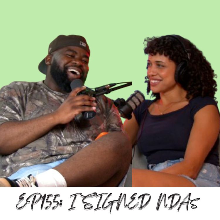 cover art for Episode 155: I Signed NDAs (ft. Rasha)