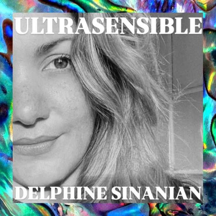 cover art for Delphine Sinanian : "Quand j’aime, c’est absolu "