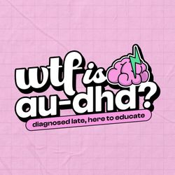 cover art for WTF is AuDHD?