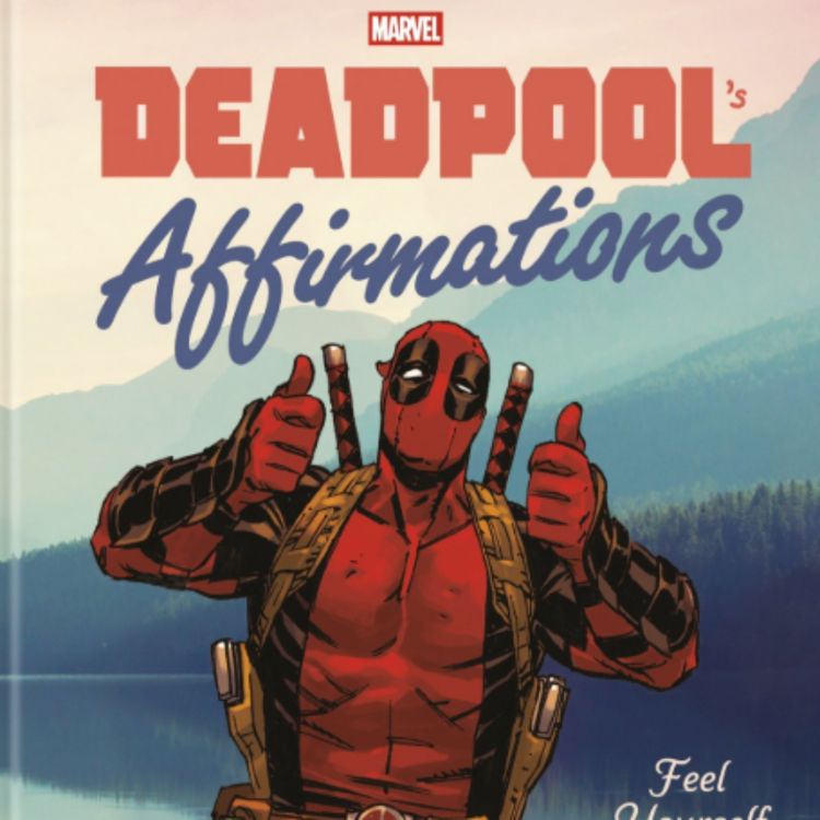 cover art for DEADPOOL’S AFFIRMATIONS Cover Art Reveal and First-Look at Self Help Book (Exclusive)