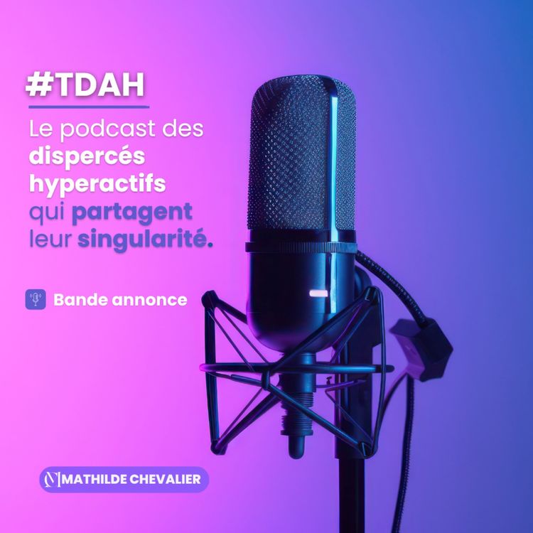 cover art for #TDAH Le podcast des dispersés hyperactifs qui partagent leur singularité.