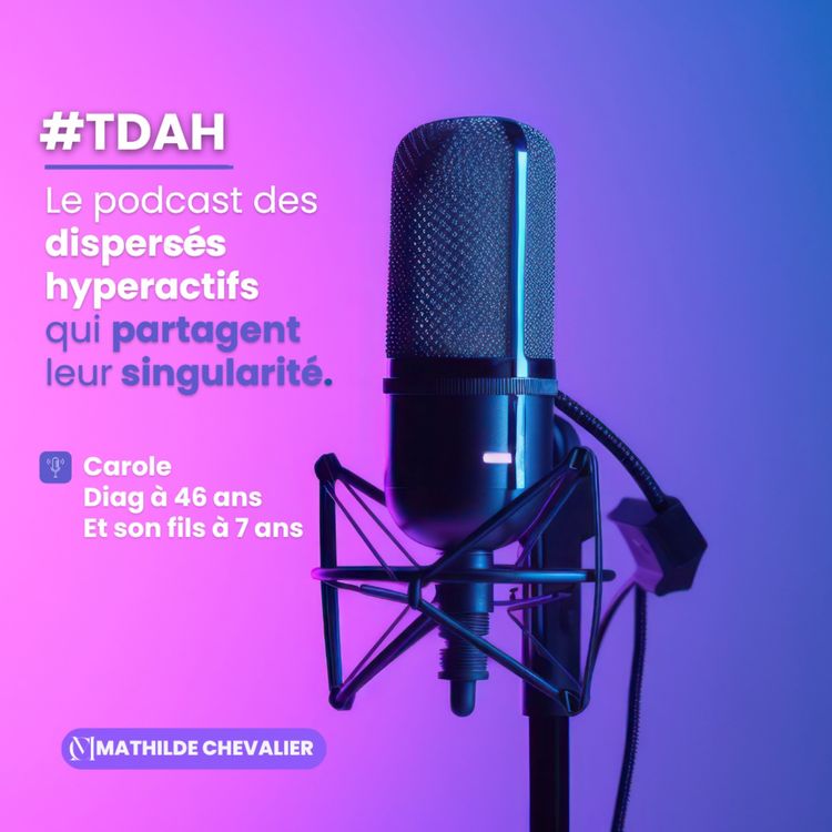 cover art for Diagnositquée TDAH à 46 ans - Carole De Almeida