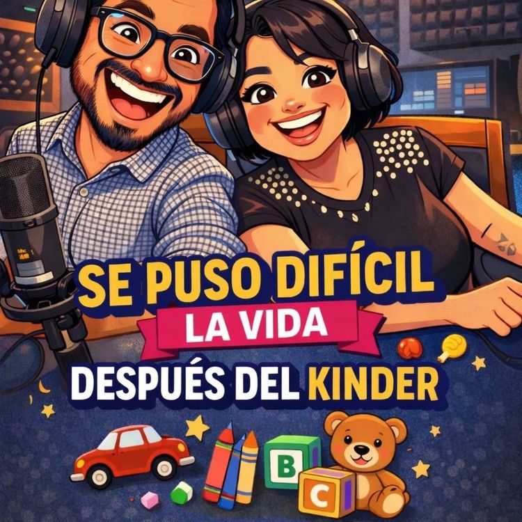 cover art for T2E15 - Se puso difícil después del KINDER - ¿A los Cuarentas se puso más bonito?