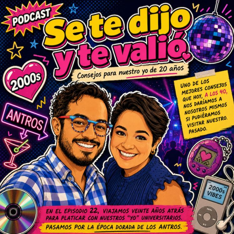 cover art for T2E22 - Mi yo de los 20s - "Se te dijo y te valió": Consejos para nuestro yo de 20 años  - ¿Qué le dirías a tu 'yo' de los 20 años?