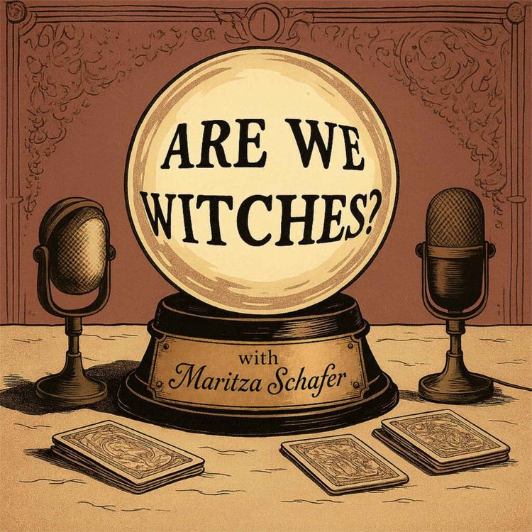 cover art for Are We Witches? With Maritza Schafer