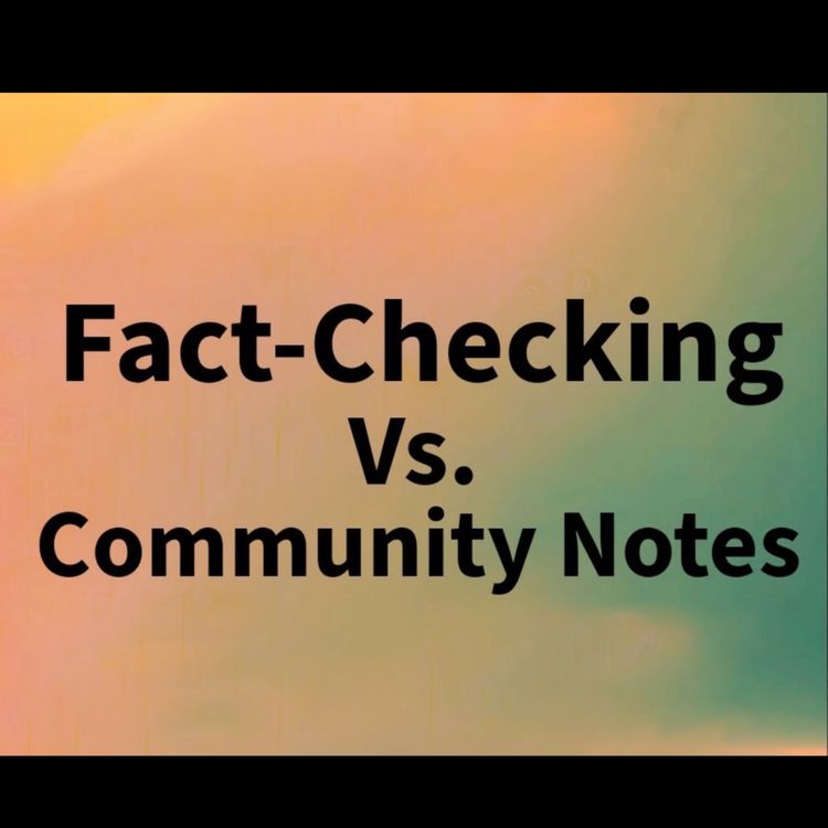 cover art for Community Notes vs. Fact-Checking