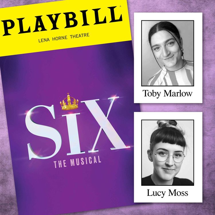 cover art for SIX: The Musical with creators Toby Marlow and Lucy Moss