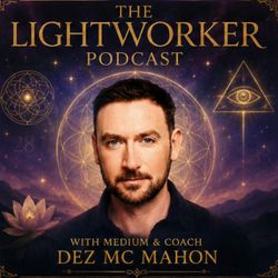 cover art for THE LIGHTWORKER PODCAST With Medium & Coach Dez McMahon