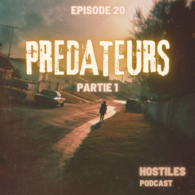cover art for EPISODE 20 - PREDATEURS PARTIE 1