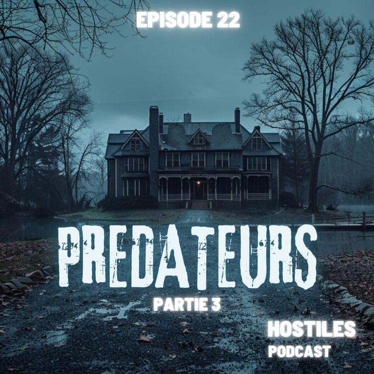 cover art for EPISODE 22 - PREDATEURS PARTIE 3