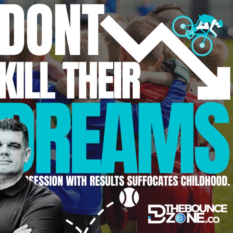 cover art for 🎙️ DON'T KILL THEIR DREAMS: When Winning Obsession Crushes Youth Sports