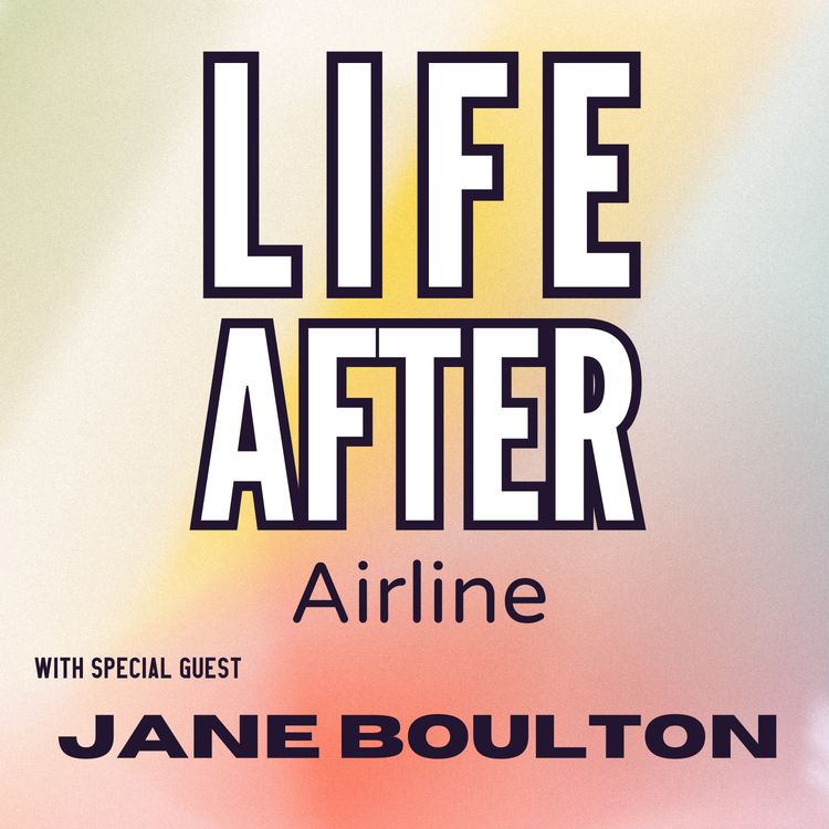 cover art for Life After... Airline with Jane Boulton