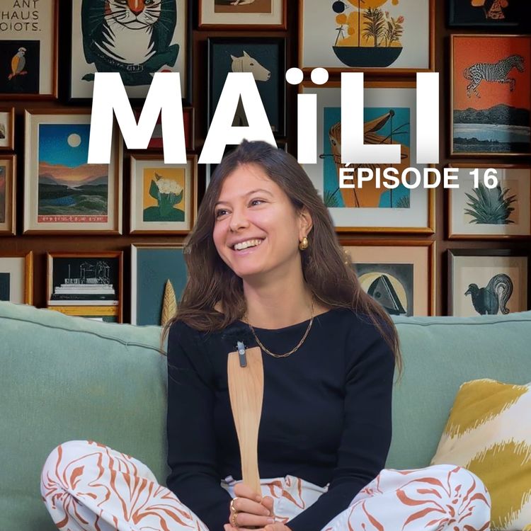 cover art for #16 Maïli - Pourquoi la génération 25-35 ans ne veut plus de vos CDI
