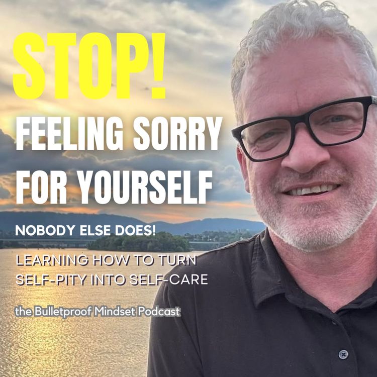 cover art for Stop Feeling Sorry for Yourself - Nobody Else Does