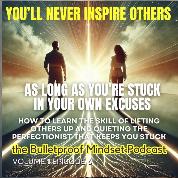 cover art for You Can't Inspire Others While You're Stuck Making Excuses 