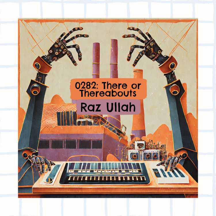 cover art for 0282: There or Threreabouts - Raz Ullah